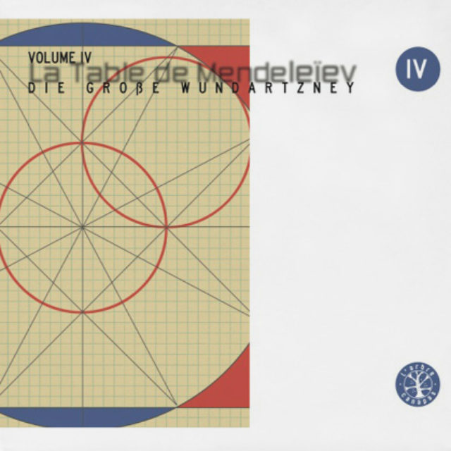 La Table de Mendeleïev - IV - Die Große Wundartzney